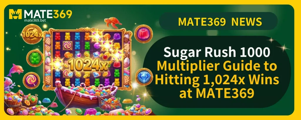 Sugar Rush 1000 Multiplier Guide to Hitting 1024x Wins at MATE369