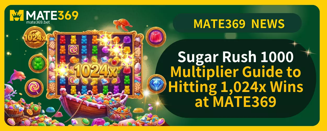 Sugar Rush 1000 Multiplier Guide to Hitting 1024x Wins at MATE369
