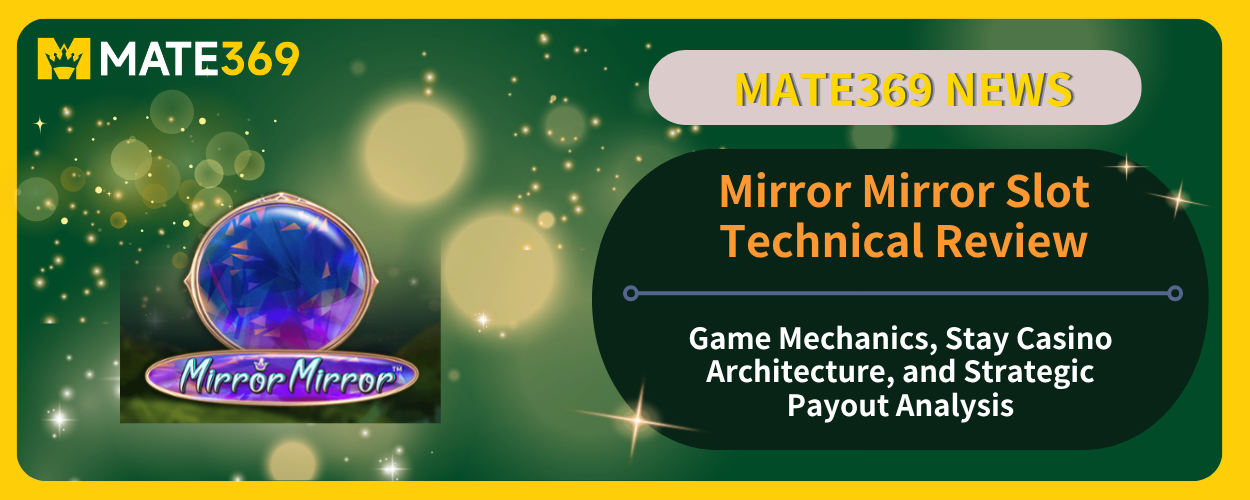 Mirror Mirror Slot Technical Review Game Mechanics, Stay Casino Architecture, and Strategic Payout Analysis