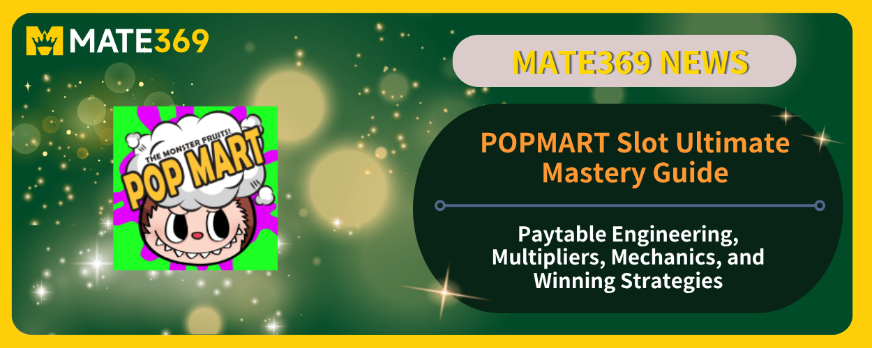 POPMART Slot Ultimate Mastery Guide Paytable Engineering, Multipliers, Mechanics, and Winning Strategies